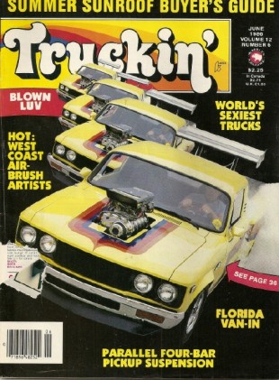 TRUCKIN' 1986 JUNE - SUN ROOF, 4 BAR SWAP, FLORIDA VANS*